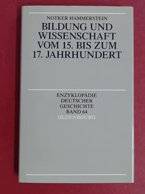 Seller image for Bildung und Wissenschaft vom 15. bis zum 17. Jahrhundert. Band 64 aus der Reihe "Enzyklopdie deutscher Geschichte". for sale by Wissenschaftliches Antiquariat Zorn