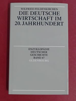 Bild des Verkufers fr Die deutsche Wirtschaft im 20. Jahrhundert. Band 47 aus der Reihe "Enzyklopdie deutscher Geschichte". zum Verkauf von Wissenschaftliches Antiquariat Zorn