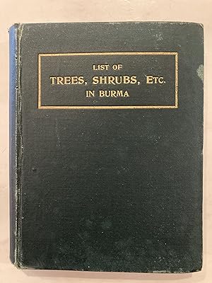 List of trees, shrubs, and principal climbers, etc., recorded from Burma : with vernacular names