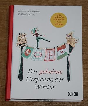 Der geheime Ursprung der Wörter: Auf den Spuren von Mumpitz, Firlefanz und Wischiwaschi.