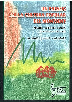 Un passeig per la cultura popular del Montseny. Records, tradicions, remeis, coneixement del medi,.