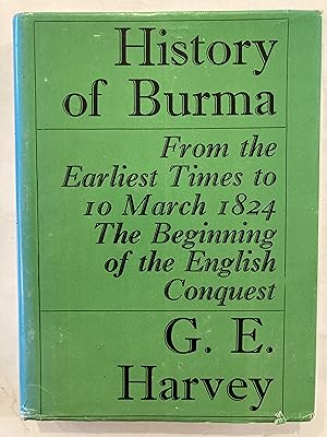 Immagine del venditore per History of Burma. From the earliest times to 10 March 1824. The beginning of the English conquest venduto da Joseph Burridge Books