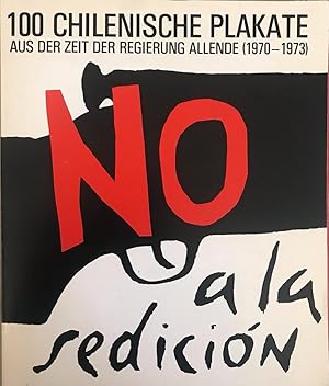 100 chilenische plakate. Aus der zeit der reigerung Allende (1970 - 1973)