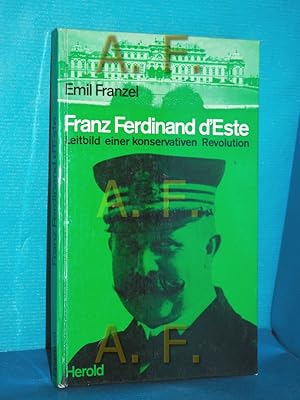 Bild des Verkufers fr Franz Ferdinand d Este, Leitbild einer konservativen Revolution zum Verkauf von Antiquarische Fundgrube e.U.