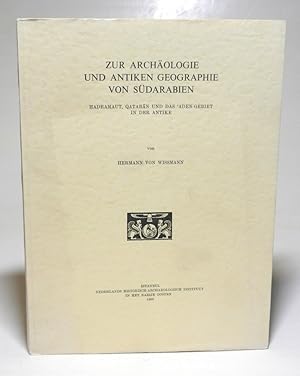 Zur Archäologie und antiken Geographie von Südarabien. Hadramaut, Qataban und das 'Aden-Gebiet in...