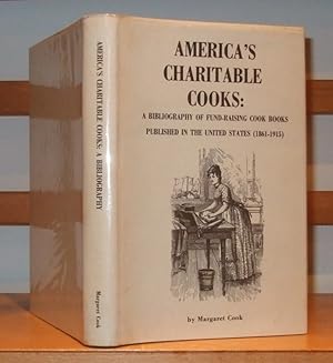 America's Charitable Cooks: A Bibliography of Fund-Raising Cook Books Published in the United Sta...