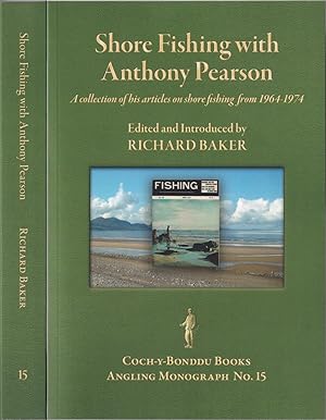 Bild des Verkufers fr SHORE FISHING WITH ANTHONY PEARSON: A collection of Pearson's articles on shore fishing from 1964-1974. Edited and introduced by Richard Baker. Angling Monographs Series Volume Fifteen. zum Verkauf von Coch-y-Bonddu Books Ltd