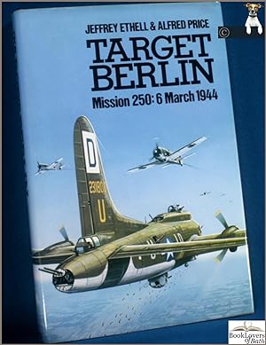 Seller image for Target Berlin: Mission 250, 6 March 1944 for sale by BookLovers of Bath