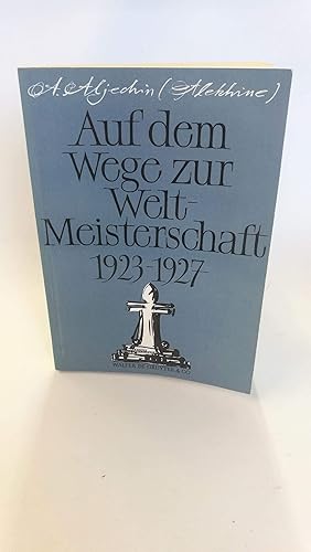 Imagen del vendedor de Auf dem Wege zur Weltmeisterschaft 1923-1927. a la venta por Antiquariat Bcherwurm