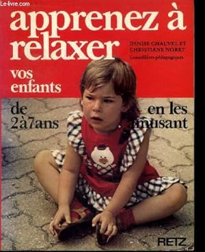 Seller image for Apprenez a relaxer vos enfants en les amusant (de 2 a 7 ans) for sale by Le-Livre
