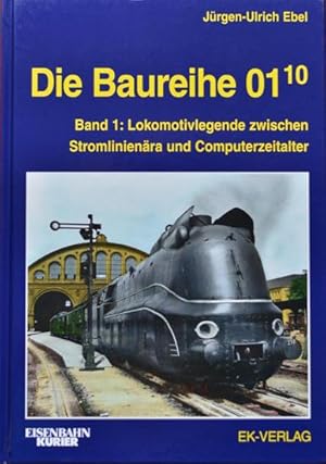 Die Baureihe 01.10 Band 1: Lokomotivlegende zwischen Stromlinienära und Computerzeitalter