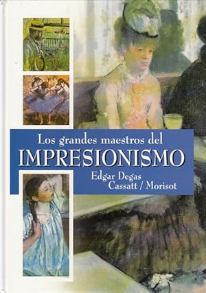 Imagen del vendedor de LOS GRANDES MAESTROS DEL IMPRESIONISMO. EDGAR DEGAS, CASSATT, MORISOT a la venta por Librera Vobiscum