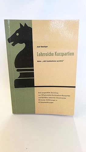 Lehrreiche Kurzpartien. Motto: Laßt Kombinationen sprechen. Eine ausgewählte Sammlung von 350 glo...