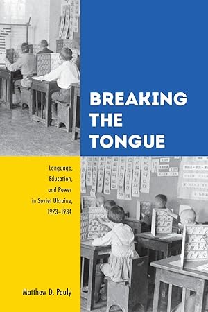 Seller image for Breaking the Tongue: Language, Education, and Power in Soviet Ukraine, 1923-1934 for sale by moluna