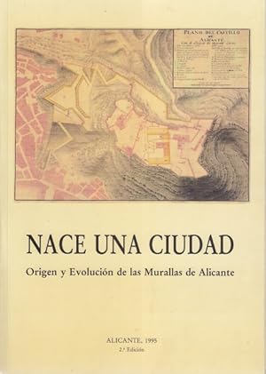 Imagen del vendedor de NACE UNA CIUDAD. Origen y evolucin de las murallas de Alicante a la venta por Librera Vobiscum