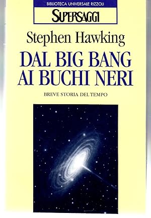 Dal Big Bang ai Buchi Neri - Breve Storia del Tempo