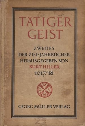Tätiger Geist! Zweites der Ziel-Jahrbücher; 1917 / 1918. (Das Ziel ; 2).