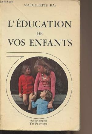 Imagen del vendedor de L'ducation de vos enfants - "Encyclopdie Vie Pratique" a la venta por Le-Livre