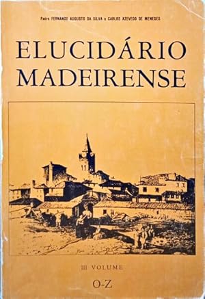 ELUCIDÁRIO MADEIRENSE. [3 VOLS.]