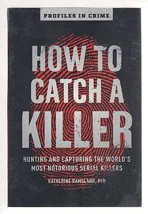 Seller image for HOW TO CATCH A KILLER: Hunting and Capturing the World's Most Notorious Serial Killers/ for sale by Bookfever, IOBA  (Volk & Iiams)
