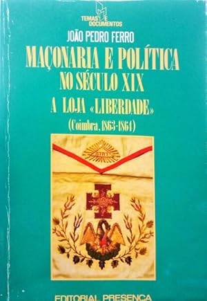 MAÇONARIA E POLÍTICA NO SÉCULO XIX: A LOJA «LIBERDADE».