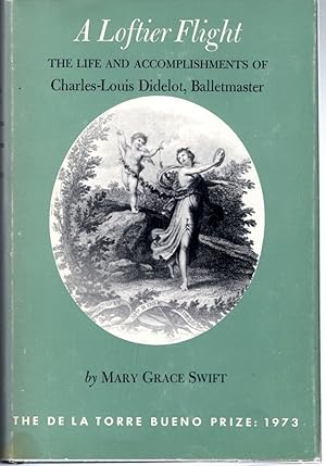 Imagen del vendedor de A Loftier Flight: The Life and Accomplishments of Charles-Louis Didelot, Balletmaster a la venta por Dorley House Books, Inc.