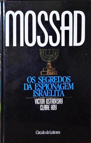 MOSSAD: OS SEGREDOS DA ESPIONAGEM ISRAELITA. [CÍRCULO DE LEITORES]