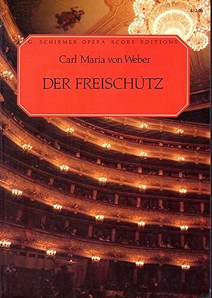 Imagen del vendedor de Der Freischutz: A Romantic Opera in Three Acts ( G. Schirmer's Collection of Operas Series) a la venta por Dorley House Books, Inc.