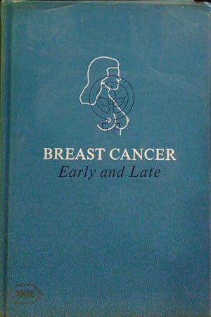 BREAST CANCER: EARLY AND LATE.