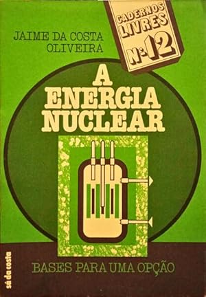 A ENERGIA NUCLEAR. BASES PARA UMA OPÇÃO.