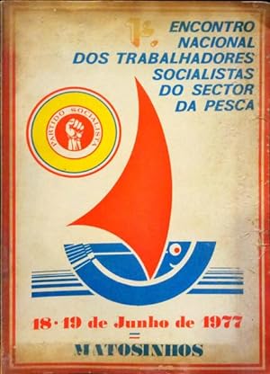 PRIMEIRO ENCONTRO NACIONAL DOS TRABALHADORES SOCIALISTAS DO SECTOR DA PESCA.