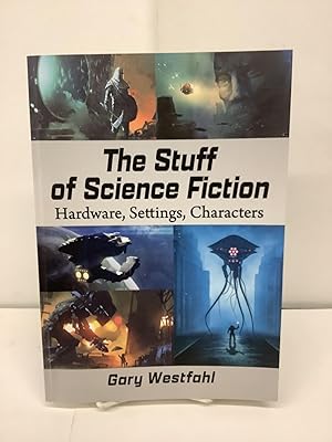 Imagen del vendedor de The Stuff of Science Fiction: Hardware, Settings, Characters a la venta por Chamblin Bookmine