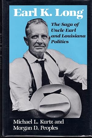 Bild des Verkufers fr Earl K Long: The Saga of Uncle Earl and Louisiana Politics (Southern Biography Series) zum Verkauf von Dorley House Books, Inc.
