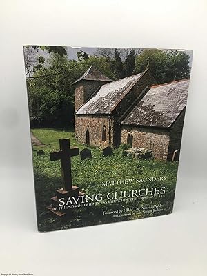 Bild des Verkufers fr Saving Churches: Friends of Friendless Churches: The First 50 Years zum Verkauf von 84 Charing Cross Road Books, IOBA