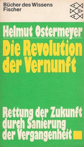Seller image for Die Revolution der Vernunft : Rettung der Zukunft durch Sanierung der Vergangenheit. Fischer-Taschenbcher ; 6368 : Bcher d. Wissens for sale by Versandantiquariat Nussbaum