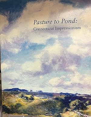 Image du vendeur pour Pasture to Pond: Connecticut Impressionism mis en vente par Spanierman LTD - Art Books