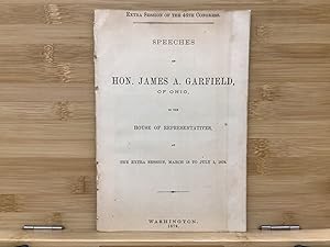 Speeches of the Honorable James A. Garfield, of Ohio, in the House of Representatives at the Extr...