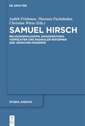 Imagen del vendedor de Samuel Hirsch : Philosopher of Religion, Advocate of Emancipation and Radical Reformer a la venta por GreatBookPrices