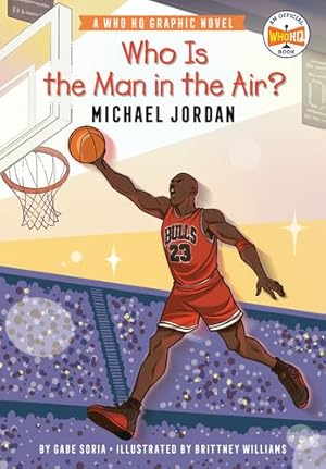 Bild des Verkufers fr Who Is the Man in the Air?: Michael Jordan: A Who HQ Graphic Novel (Who HQ Graphic Novels) by Soria, Gabe, Who HQ [Paperback ] zum Verkauf von booksXpress