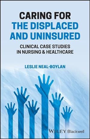 Seller image for Caring For The Displaced And Uninsured - Clinical Case Studies In Nursing & Healthcare for sale by GreatBookPrices