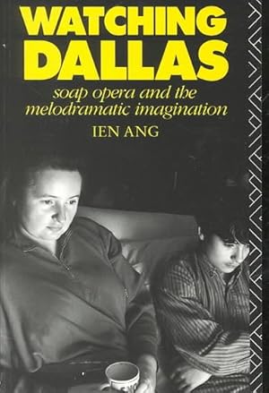 Seller image for Watching Dallas : Soap Opera and the Melodramatic Imagination for sale by GreatBookPrices