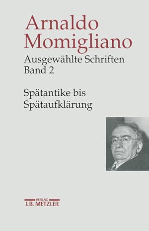 Bild des Verk�ufers f�r Ausgew�hlte Schriften zur Geschichte und Geschichtsschreibung, Band 2 (von 3): Sp�tantike bis Sp�taufkl�rung. zum Verkauf von Wissenschaftl. Antiquariat Th. Haker e.K
