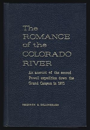 The Romance of the Colorado River: The Story of its Discovery in 1540, with an Account of the Lat...
