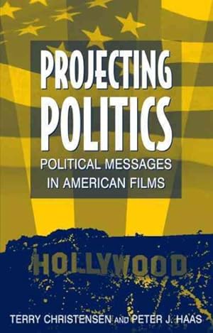 Seller image for Projecting Politics : Political Messages in American Films for sale by GreatBookPrices