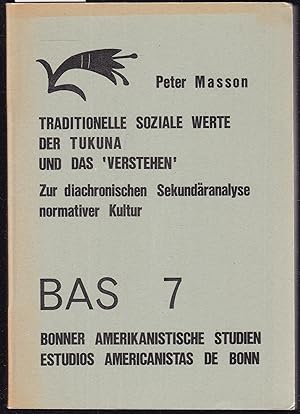 Seller image for Traditionelle soziale Werte der Tukuna uns das "Verstehen". Zur diachronischen Sekundranalyse normativer Kultur (= BAS, 7). Vom Autor gewidmetes und signiertes Exemplar for sale by Graphem. Kunst- und Buchantiquariat