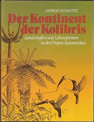 Seller image for Der Kontinent der Kolibris. Landschaften und Lebensformen in den Tropen Sdamerikas for sale by Graphem. Kunst- und Buchantiquariat