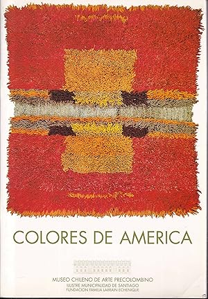 Bild des Verkufers fr Colores de de Amrica. Museo Chileno de Arte Precolombino zum Verkauf von Graphem. Kunst- und Buchantiquariat