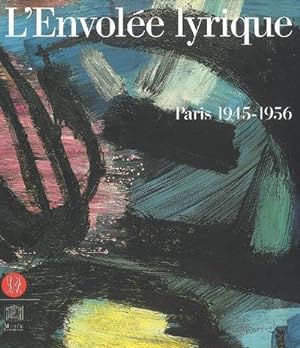 Seller image for L'envole lyrique : Paris 1945-1956 : [exposition, Paris, Muse du Luxembourg, 26 avril - 6 aot 2006] for sale by Papier Mouvant