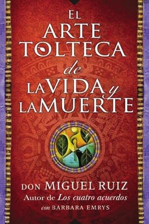 Imagen del vendedor de El arte tolteca de la vida y la muerte / The Toltec Art of Life and Death -Language: spanish a la venta por GreatBookPrices