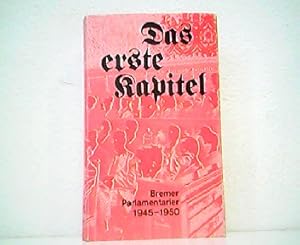 Das erste Kapitel - Bremer Parlamentarier 1945-1950. Gebundene Ausgabe!